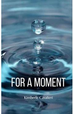 Coperta cărții 'For A Moment - Kimberle Cavalieri'