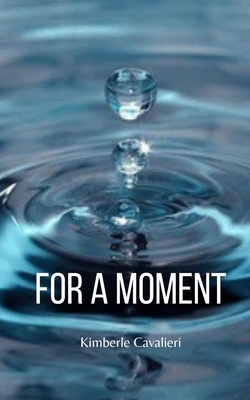 For A Moment - Kimberle Cavalieri