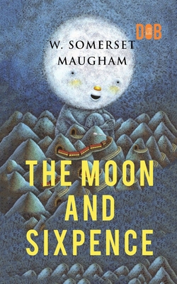 The Moon and Sixpence - W. Somerset Maugham