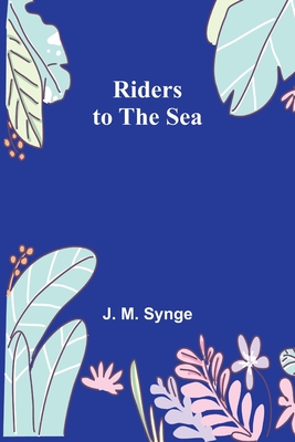 Riders to the Sea - J. M. Synge