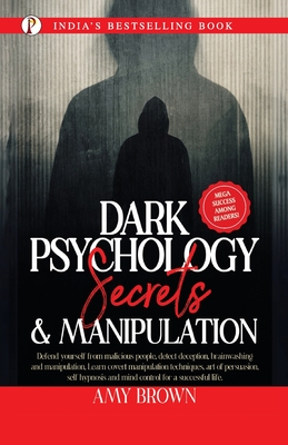 Dark Psychology: Secrets And Manipulation - Amy Brown