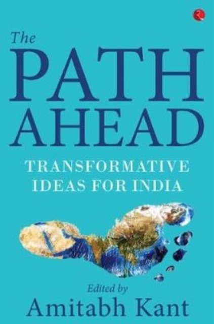 The Path Ahead - Amitabh Kant