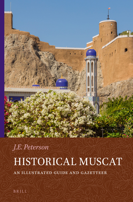Historical Muscat: An Illustrated Guide and Gazetteer - John Peterson
