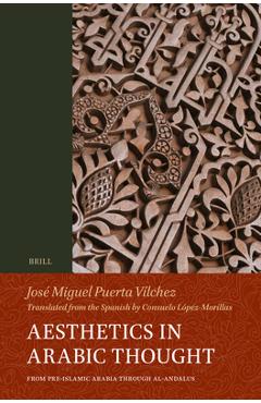 Coperta cărții 'Aesthetics in Arabic Thought: From Pre-Islamic Arabia Through Al-Andalus - José Miguel Puerta-vilchez'