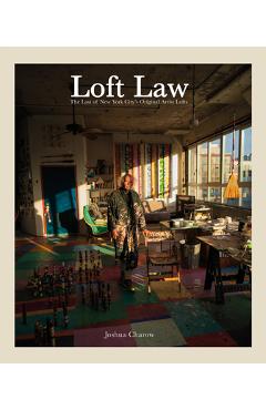 Poza produsului Joshua Charow: Loft Law: The Last of New York City's Original Artist Lofts - Joshua Charow