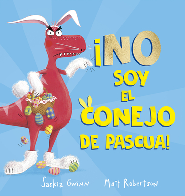No Soy El Conejo de Pascua - Saskia Gwinn
