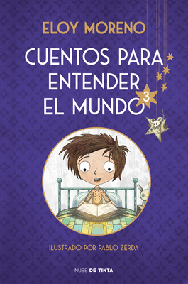 Cuentos Para Entender El Mundo 3 (Edición Ilustrada Con Contenido Extra) / Stori Es to Understand the World, 3 (Ill. Edition) - Eloy Moreno