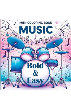 Coperta cărții 'Mini Coloring Book Music - Bold and Easy: For Everyone Who Loves Music - Simple Shapes & Musical Joy - Tone Temptress'