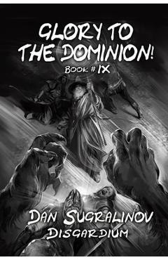 Poza produsului Glory to the Dominion! (Disgardium Book #9): LitRPG Series - Dan Sugralinov