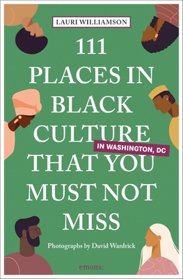 111 Places in Black Culture in Washington, DC That You Must Not Miss - Lauri Williamson