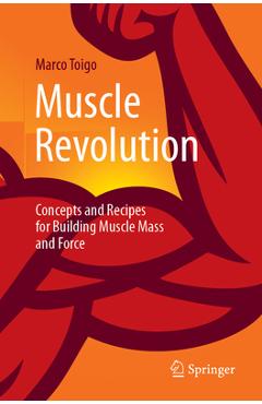 Coperta cărții 'Muscle Revolution: Concepts and Recipes for Building Muscle Mass and Force - Marco Toigo'