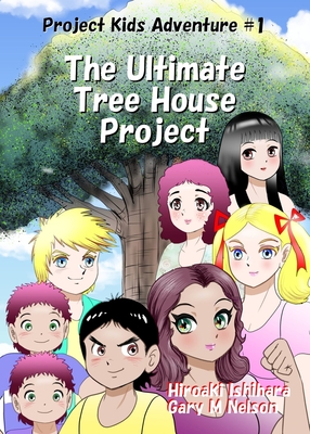 The Ultimate Tree House Project: Manga Edition (Right-to-Left) - Gary M. Nelson