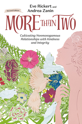 More Than Two: Cultivating Nonmonogamous Relationships with Kindness and Integrity - Eve Rickert