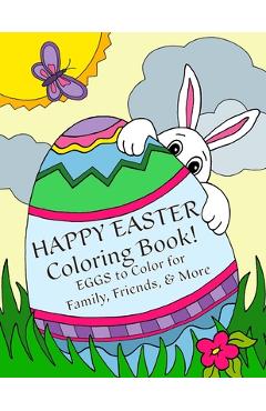 Coperta cărții 'Happy Easter Coloring Book: Eggs to Color for Family, Friends, & More!: Uses: Easter Cards, Decorating, Thank You's,'