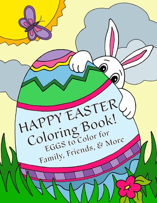 Coperta cărții 'Happy Easter Coloring Book: Eggs to Color for Family, Friends, & More!: Uses: Easter Cards, Decorating, Thank You's,'