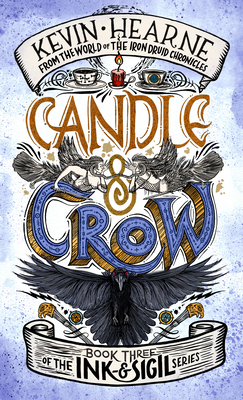 Candle & Crow: Book Three of the Ink & Sigil Series - Kevin Hearne