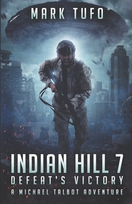 Indian HIll 7: Defeat's Victory: A Michael Talbot Adventure - Mark Tufo