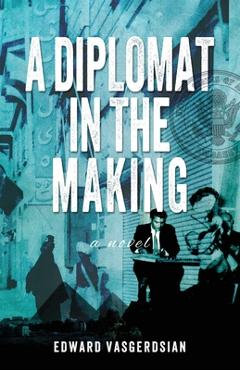 Coperta cărții 'A Diplomat in the Making - Edward Vasgerdsian'