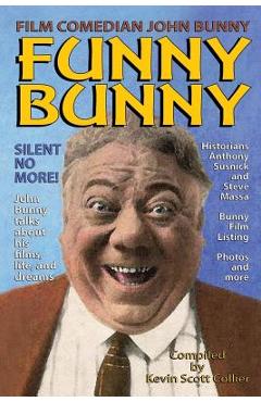 Coperta cărții 'Film Comedian John Bunny: Funny Bunny - Kevin Scott Collier'