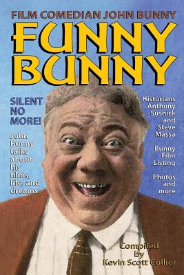 Film Comedian John Bunny: Funny Bunny - Kevin Scott Collier