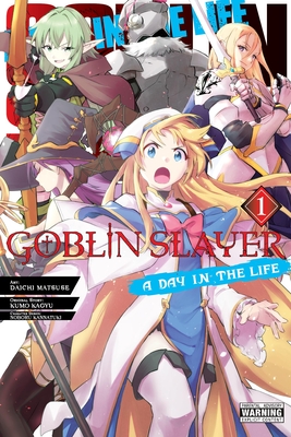 Goblin Slayer: A Day in the Life, Vol. 1 (Manga) - Noboru Kannatsuki