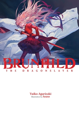 Brunhild the Dragonslayer, Vol. 1 - Yuiko Agarizaki