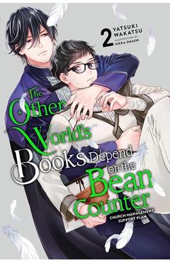 The Other World's Books Depend on the Bean Counter, Vol. 2 (Light Novel): Volume 2 - Yatsuki Wakatsu