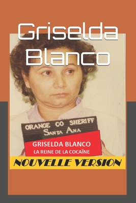 Griselda Blanco: La Reine de la Cocaïne - Henri Dauber