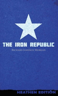 Coperta cărții 'The Iron Republic (Heathen Edition) - Richard Jameson Morgan'