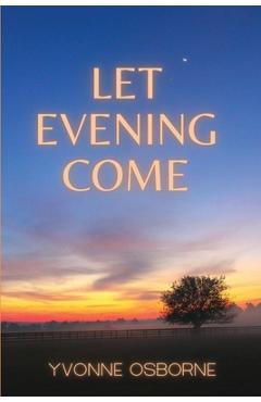 Coperta cărții 'Let Evening Come - Yvonne Osborne'