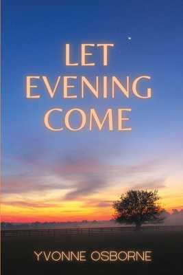 Coperta cărții 'Let Evening Come - Yvonne Osborne'