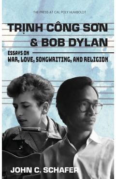 Coperta cărții 'Trinh Cong Son and Bob Dylan: Essays on War, Love, Songwriting, and Religion - John C. Schafer'