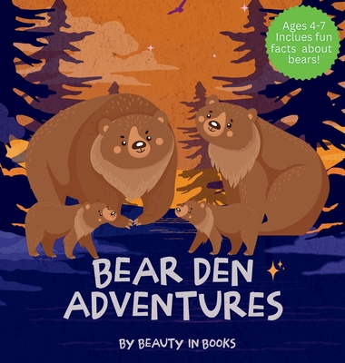Bear Den Adventures: A Cozy Tale of Family, Friendship, and the Magic of Hibernation - Beauty In Books