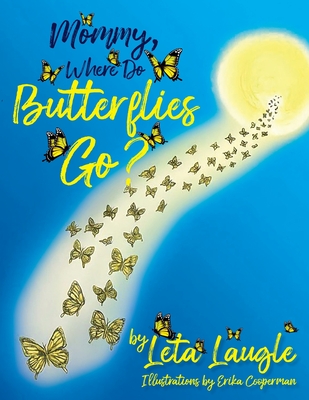 Mommy, Where Do Butterflies Go? - Leta Laugle