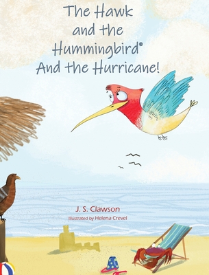 The Hawk and the Hummingbird And the Hurricane! - J. S. Clawson