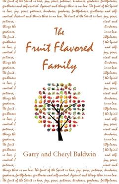 Coperta cărții 'The Fruit Flavored Family - Garry Baldwin'