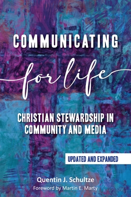 Communicating for Life - Quentin J. Schultze