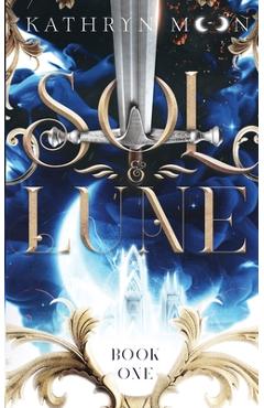 Sol & Lune: Book One - Kathryn Moon