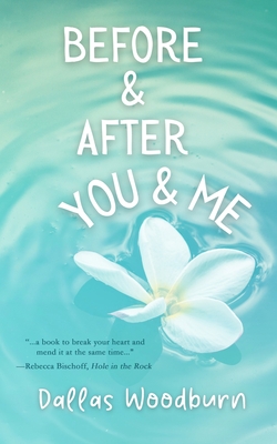 Before and After You and Me - Dallas Woodburn