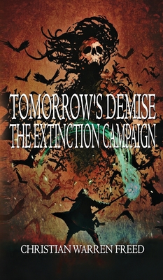 Tomorrow's Demise: The Extinction Campaign - Christian Warren Freed