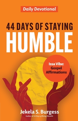 44 Days of Staying Humble: Daily Devotional - Jekela S. Burgess