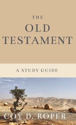 The Old Testament: A Study Guide - Coy D. Roper