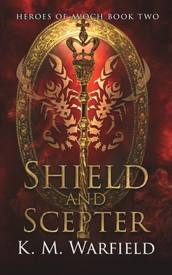Shield and Scepter - K. M. Warfield