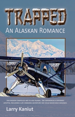 Trapped: An Alaskan Romance - Larry Kaniut