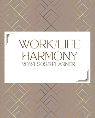 Work/Life Harmony Planner: 2024-2025 - Vernita Stevens