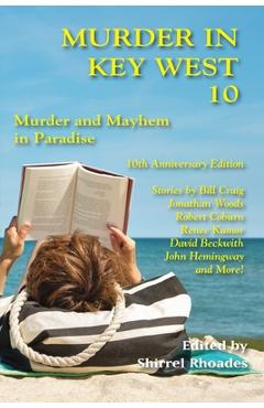 Coperta cărții 'Murder In Key West 10-Murder and Mayhem In Paradise - Shirrel Rhoades'