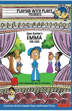 Poza produsului Jane Austen's Emma for Kids: 3 Short Melodramatic Plays for 3 Group Sizes - Amanda Thayer