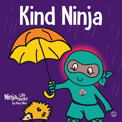 Kind Ninja: A Children's Book About Kindness - Mary Nhin