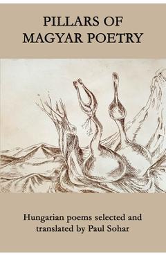 Poza produsului Pillars of Magyar Poetry - Paul Sohar