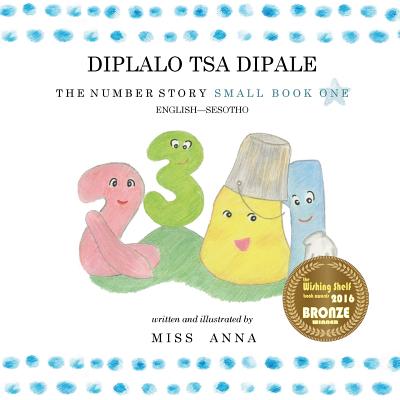 The Number Story 1 DIPLALO TSA DIPALE: Small Book One English-Sesotho - Anna 